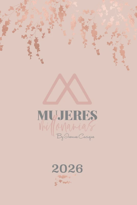 Agenda Mujeres Millonarias 2026: Planner Financiero y Organizador Mensual y Semanal para Mujeres | Diario de Hábitos, Metas y Acompañamiento Anual | ... mentalidad positiva y claridad personal