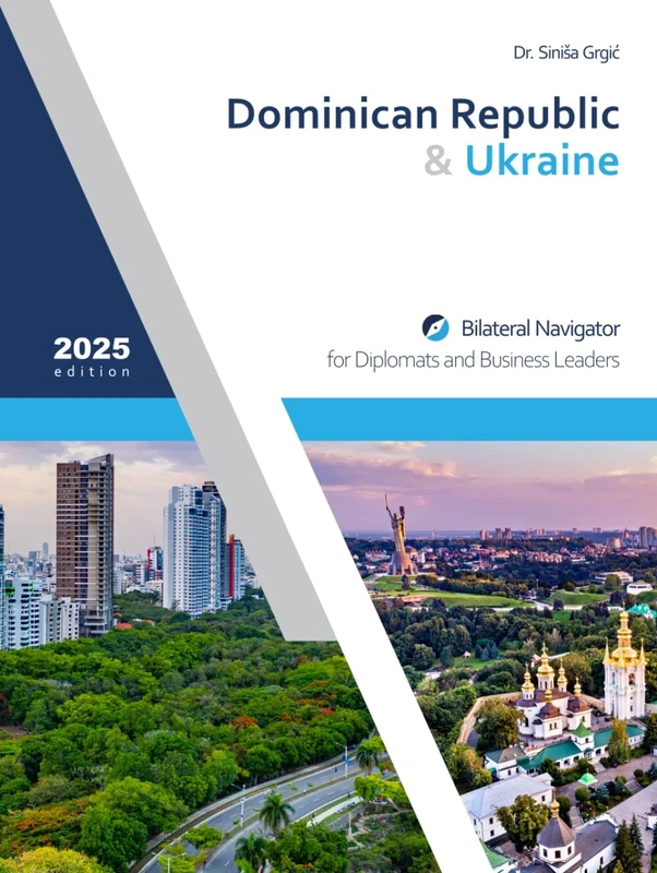 Dominican Republic &Ukraine: Bilateral Navigator for Diplomats and Business Leaders, 2025 edition