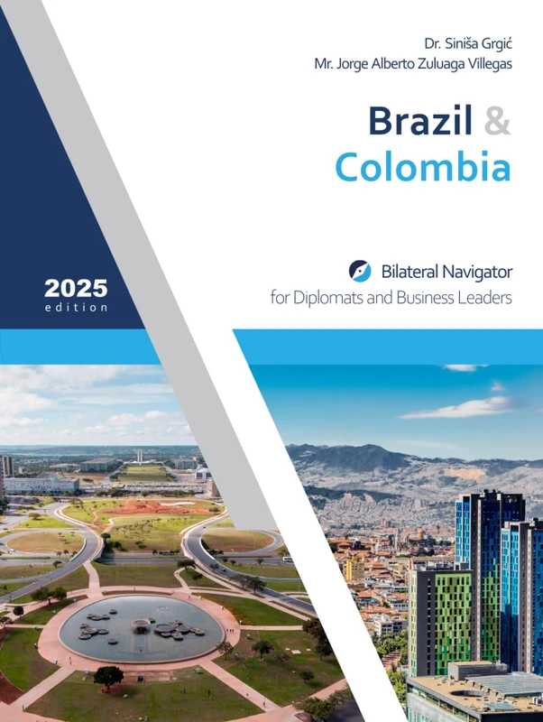 Brazil & Colombia: Bilateral Navigator for Diplomats and Business Leaders, 2025 edition