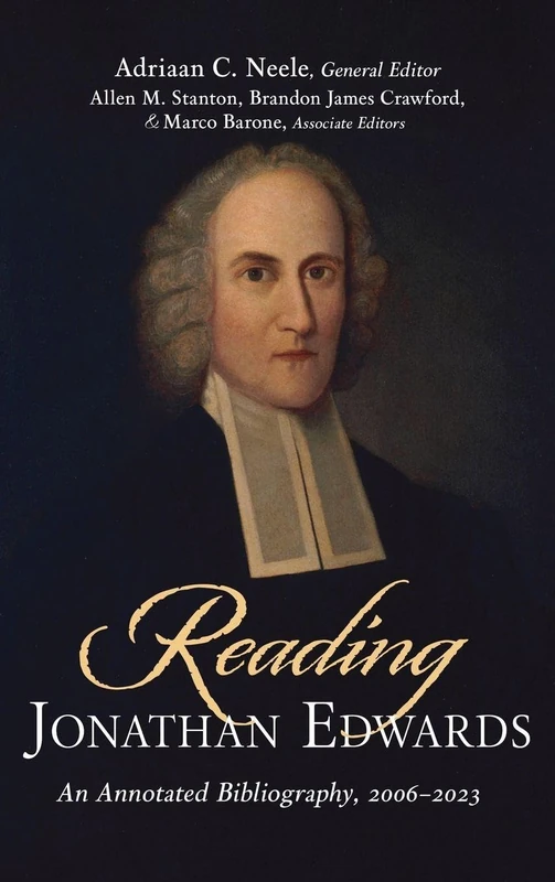 Reading Jonathan Edwards: An Annotated Bibliography, 2006-2023