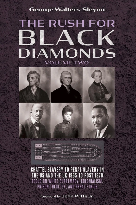 The Rush for Black Diamonds, Volume Two: Chattel Slavery to Penal Slavery in the Us and the Uk, 1865 to Post-1970 Realities