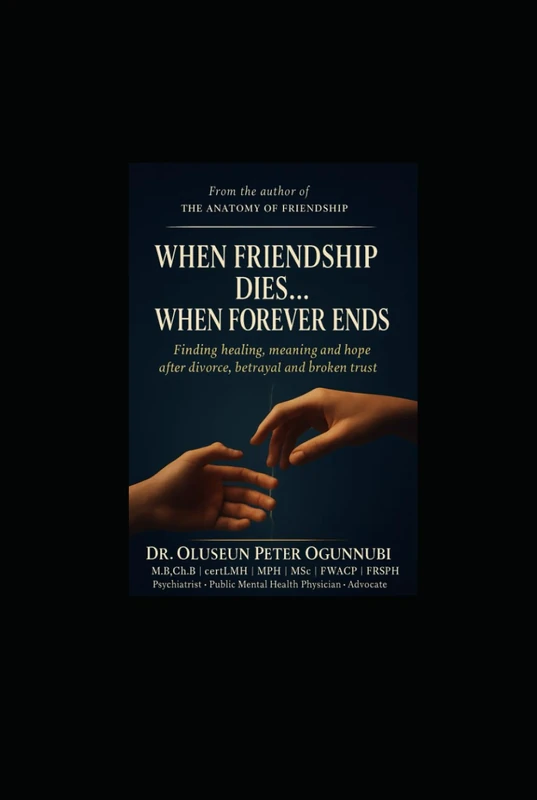 WHEN FRIENDSHIP DIES...WHEN FOREVER ENDS: Finding healing, meaning and hope after divorce, betrayal and broken trust