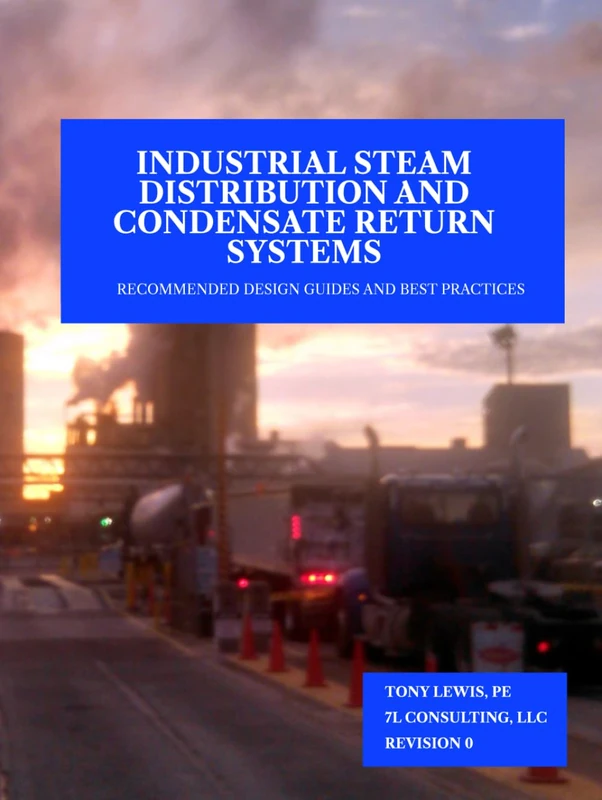 Industrial Steam Distribution and Condensate Return Systems: Recommended Design Guides and Best Practices
