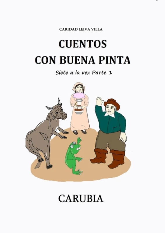 CUENTOS CON BUENA PINTA: Cuento de Carubia Parte 1 (Trilogía de Cuentos, de Carubia Carubia)