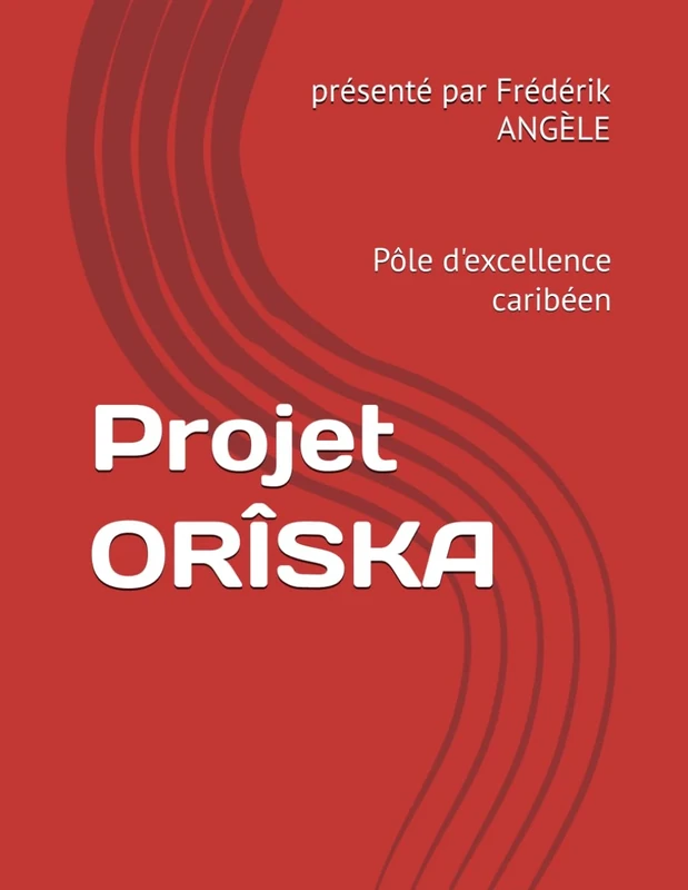 Projet ORÎSKA: Pôle d'excellence caribéen
