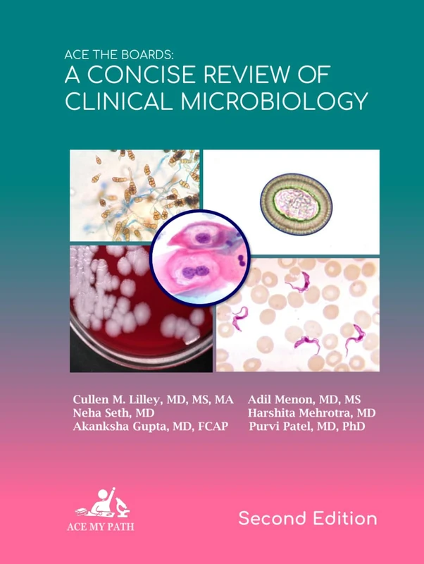 Ace The Boards: A Concise Review Of Clinical Microbiology: Second Edition (Ace My Path)