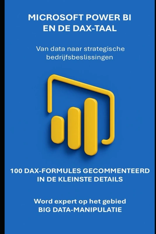 Microsoft Power BI en DAX-taal: van data naar strategische bedrijfsbeslissingen (computerhandleidingen en microsoft 365-toepassingen)