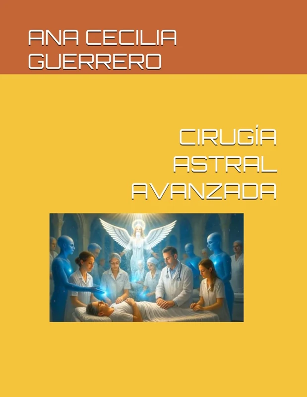 Cirugia Astral Avanzada - Holism Alternative Medicine Book