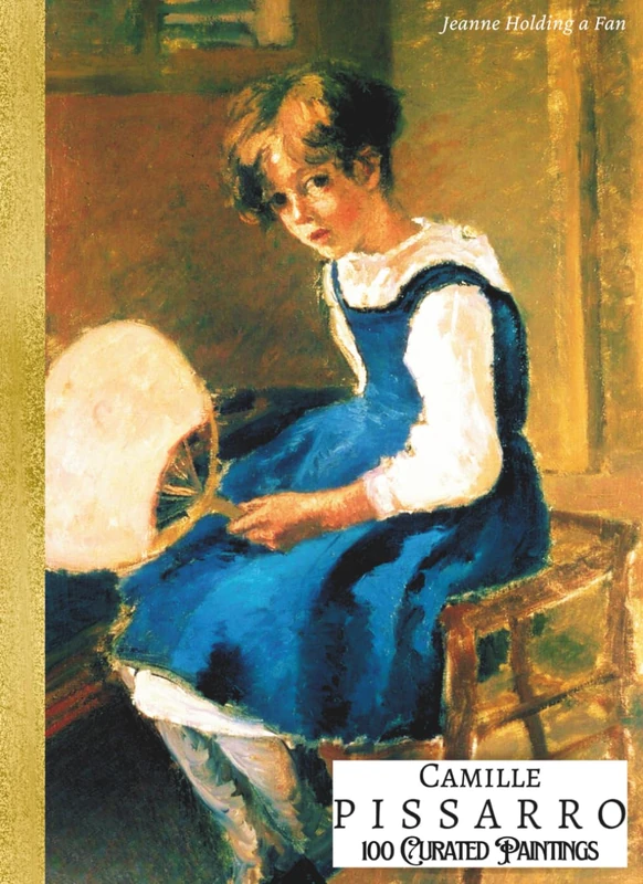 "CAMILLE PISSARRO - 100 Curated Paintings" - Art Appreciation Book/ Coffee Table Book; Softcover/Paperback: 100 Retouched Artworks; Premium Archival ... Descriptions (My Private Art Gallery)