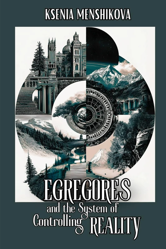 Egregores and the System of Controlling Reality (Main Department 'Liberation of consciousness' Series)
