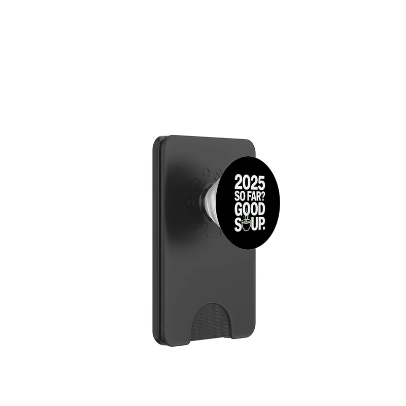 2025 So Far Good Soup Funny New Year Meme PopSockets PopWallet for MagSafe - Image 1