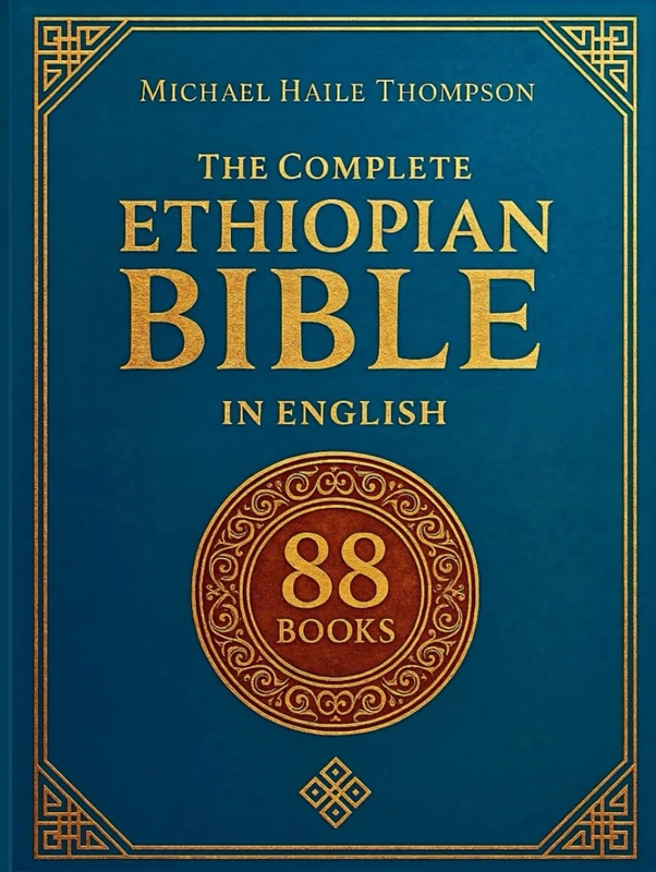 The Complete ETHIOPIAN BIBLE in English: Groundbreaking Translation and Critical Commentary Including Apocrypha, Enoch, Jubilees, and Other Rare Texts
