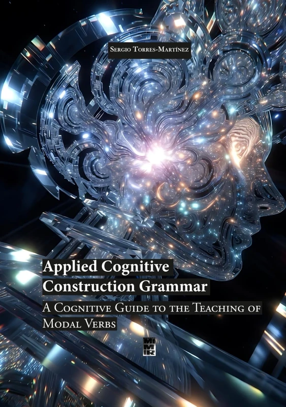 Applied Cognitive Construction Grammar: A Cognitive Guide to the Teaching of Modal Verbs