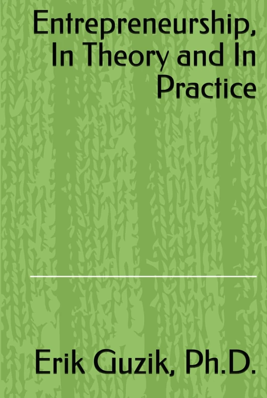 Entrepreneurship, In Theory and In Practice
