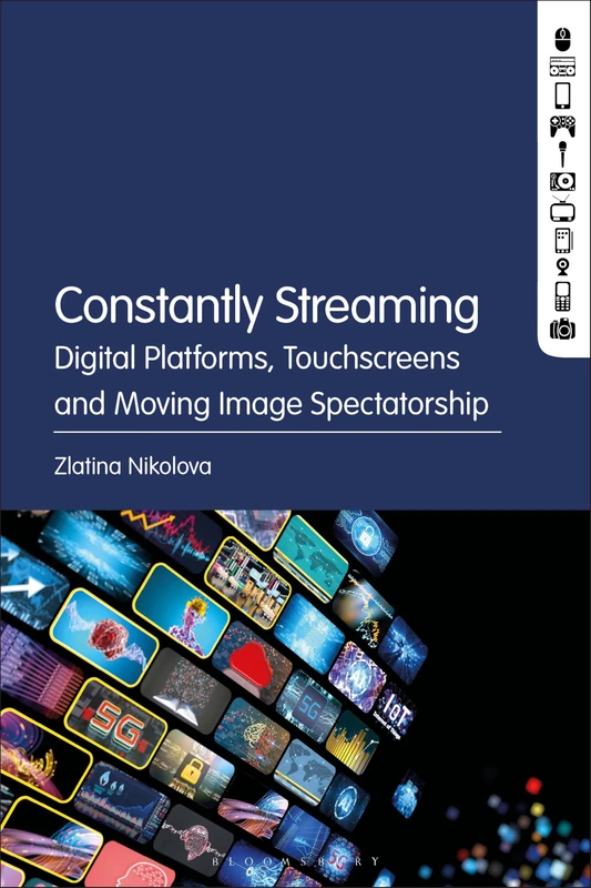 Constantly Streaming: Digital Platforms, Touchscreens and Moving Image Spectatorship