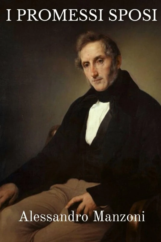 I Promessi Sposi: Alessandro Manzoni