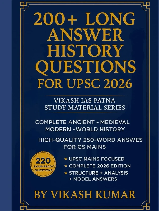 Complete History Handbook 2026: Vikash IAS Patna Series (200 Model Answers for Mains): Clear, Concise, UPSC-Ready Answers