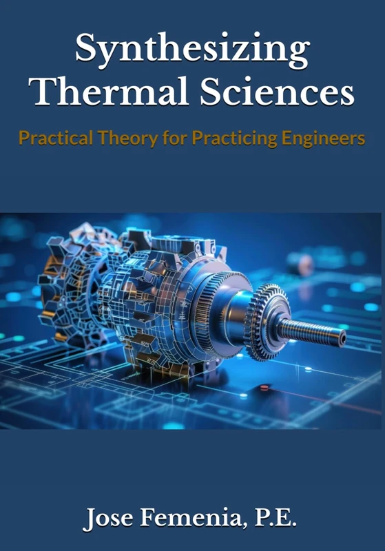 Synthesizing Thermal Sciences: Practical Theory for Practicing Engineers
