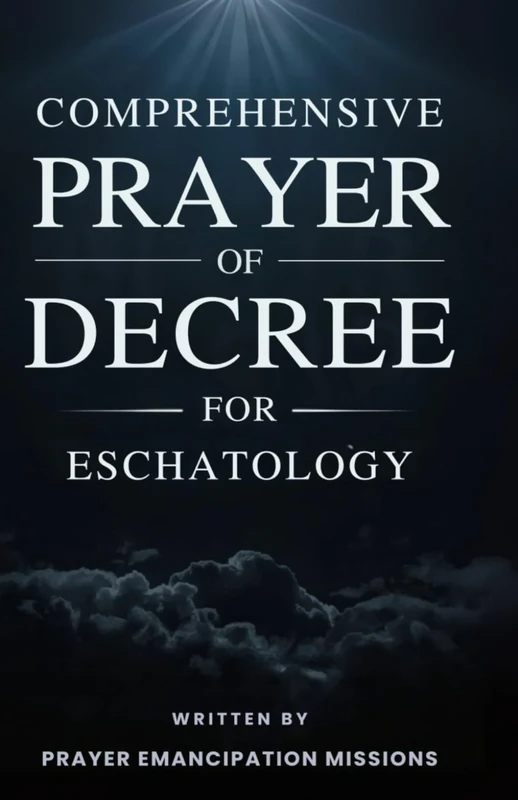 Comprehensive Prayer of Decree for Eschatology