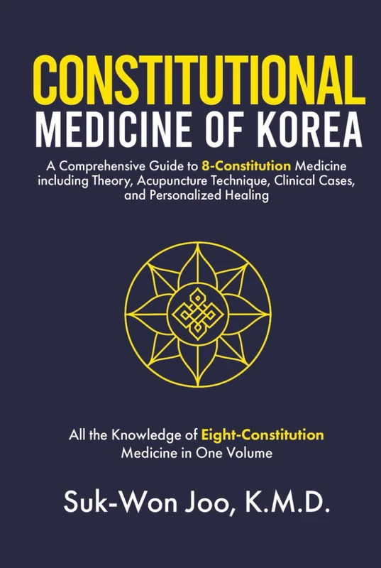 Constitutional Medicine of Korea: A Comprehensive Guide to Eight-Constitution Medicine including Theory, Acupuncture Technique, Clinical Cases, and Personalized Healing - Image 1