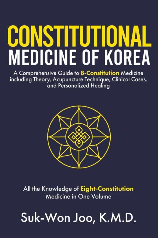 Constitutional Medicine of Korea: A Comprehensive Guide to Eight-Constitution Medicine including Theory, Acupuncture Technique, Clinical Cases, and Personalized Healing - Image 1