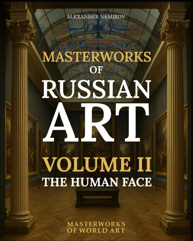 Masterworks of Russian Art: Volume II: The Human Face: Portraits and character (MASTERWORKS OF WORLD ART)