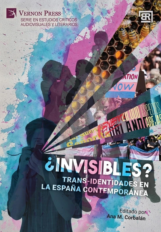 ¿Invisibles? Trans-identidades en la España contemporánea (Serie en Estudios Críticos Audiovisuales y Literarios)