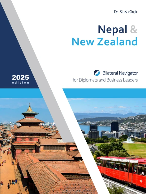 Nepal & New Zealand: Bilateral Navigator for Diplomats and Business Leaders, 2025 edition