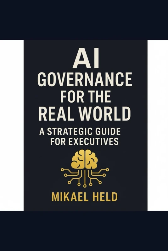 AI Governance for the Real World: A Strategic Guide for Executives