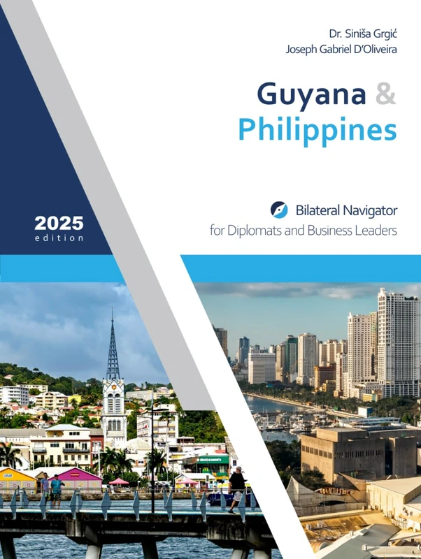Guyana & Philippines: Bilateral Navigator for Diplomats and Business Leaders, 2025 edition