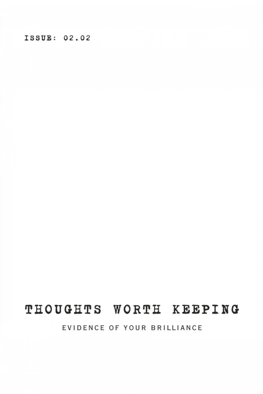 THOUGHTS WORTH KEEPING - 02.02: Evidence of Your Brilliance
