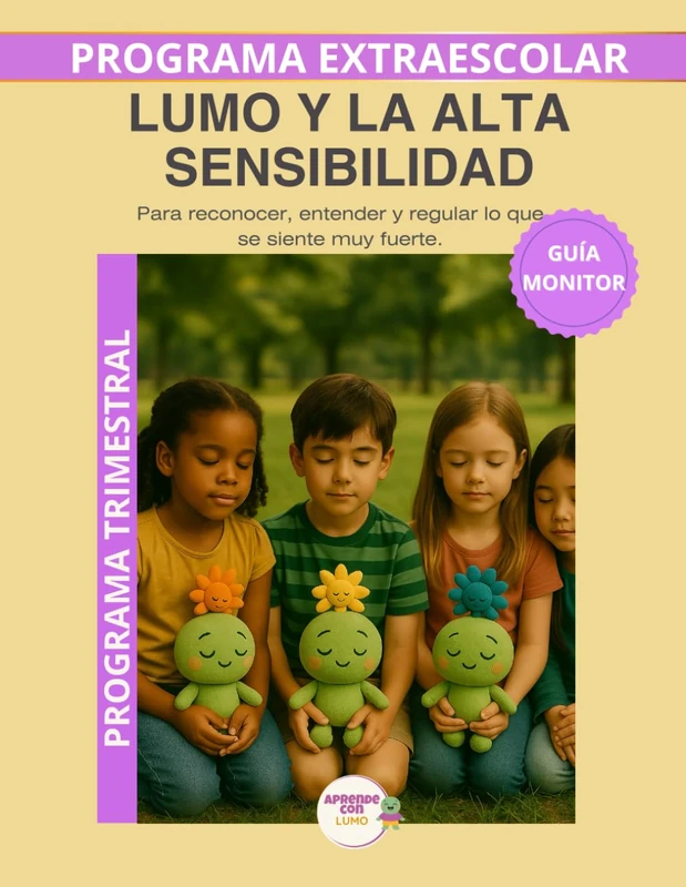 Lumo y la Alta Sensibilidad – Guía del Monitor Trimestral: Recursos prácticos y orientaciones para desarrollar el programa educativo Aprende con Lumo. (Programas Extraescolares Aprende con Lumo) - Image 1