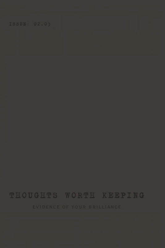 THOUGHTS WORTH KEEPING - 02.03: Evidence of Your Brilliance