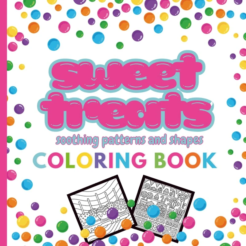 Sweet Treats Soothing Patterns and Shapes Coloring Book: Bold and Easy Sweet Treats Coloring Book for Teens and Adults with Simple Patterns and Shapes for Stress Relief and Calm