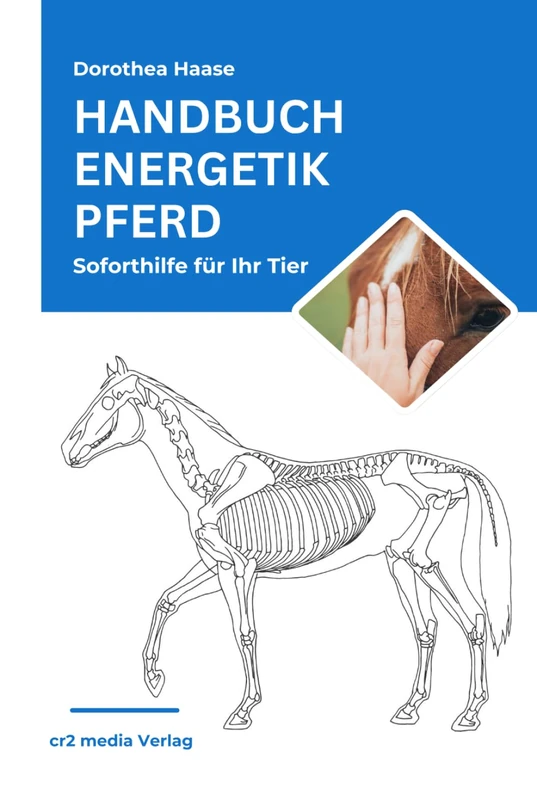 Handbuch Energetik Pferd: Soforthilfe für Ihr Tier