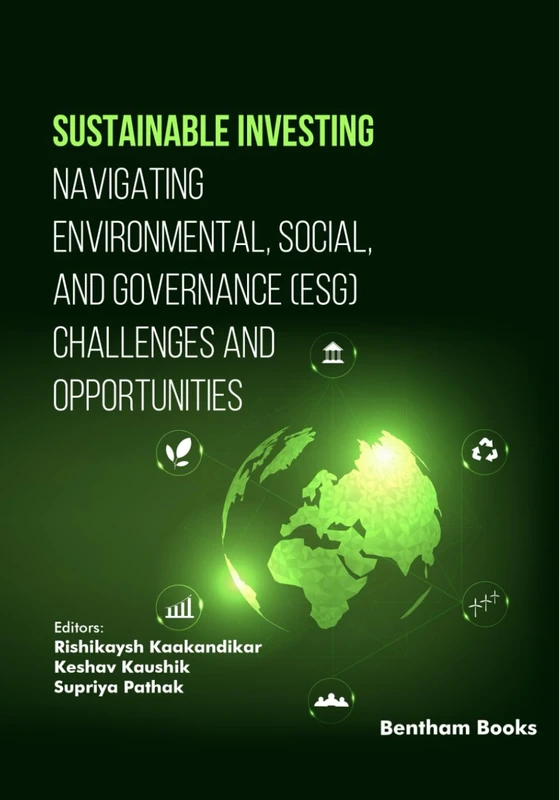 Sustainable Investing: Navigating Environmental, Social, and Governance (ESG) Challenges and Opportunities