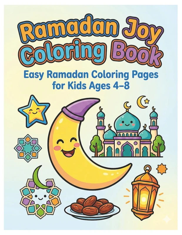 Ramadan Joy Coloring Book: Easy Ramadan Coloring Pages for Kids Ages 4–8