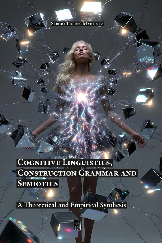 Cognitive Linguistics, Construction Grammar and Semiotics: A Theoretical and Empirical Synthesis