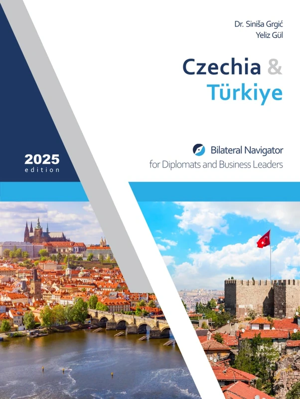 Czechia & Türkiye: Bilateral Navigator for Diplomats and Business Leaders, 2025 edition