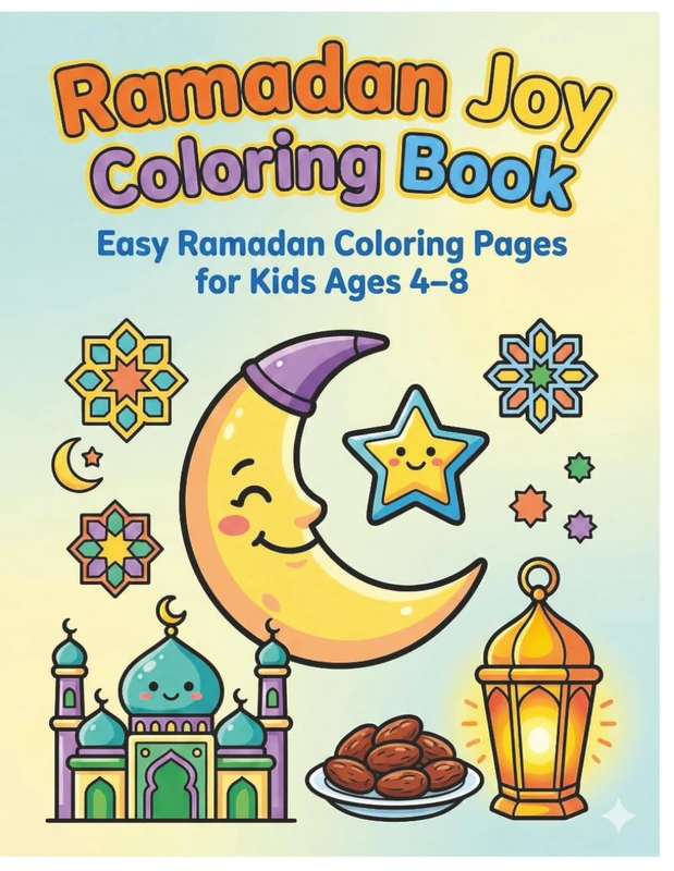 Ramadan Joy Coloring Book 2: Easy Ramadan Coloring Pages for Kids Ages 4–8