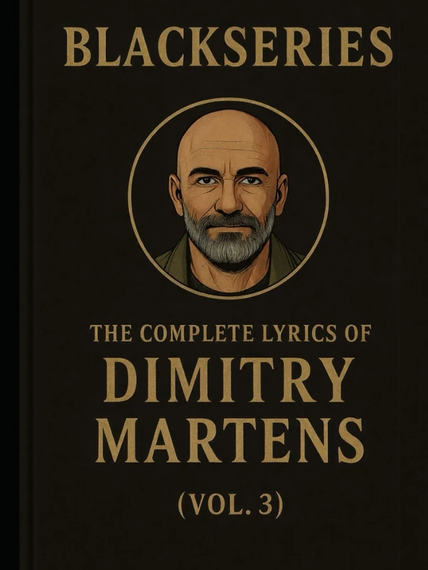THE COMPLETE LYRICS OF DIMITRY MARTENS (VOL. 3): Songs from the Blackseries Multiverse