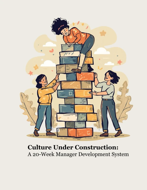 Culture Under Construction: A 20-Week Manager Development System (Powered by CARES Workflows™) - Image 1