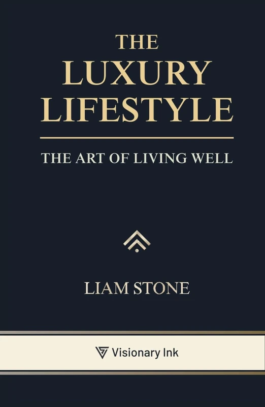 The Luxury Lifestyle: The Art of Living Well