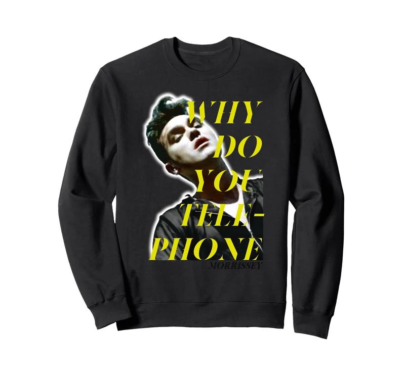 Morrissey Why Do You Telephone Sweatshirt