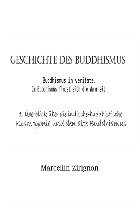 GESCHICHTE DES BUDDHISMUS: 1. Überblick über die indische-buddhistische Kosmogonie und den alte Buddhismus - Image 1
