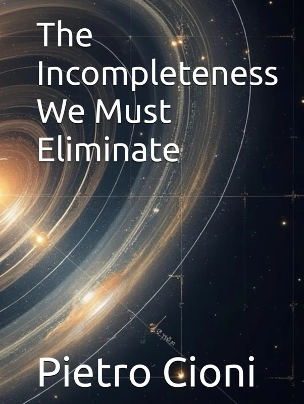 The Incompleteness We Must Eliminate