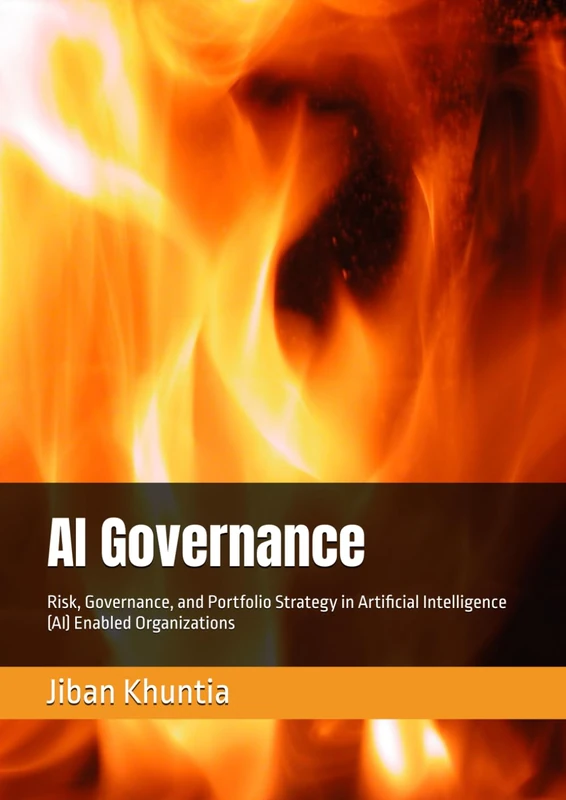 AI Governance: Risk, Governance, and Portfolio Strategy in Artificial Intelligence (AI) Enabled Organizations (IS & AI STRATEGY)