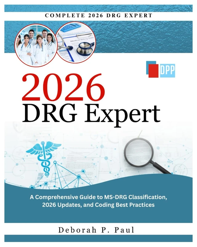 2026 DRG Expert: A Comprehensive Guide to MS-DRG Classification, 2026 Updates, and Coding Best Practices