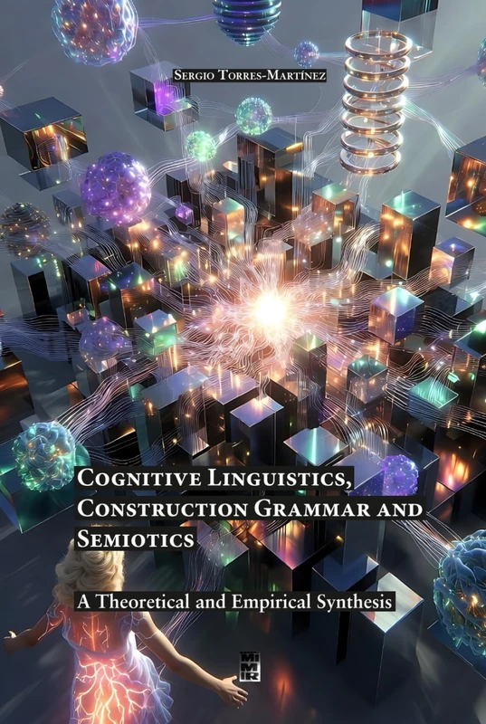 Cognitive Linguistics, Construction Grammar and Semiotics: A Theoretical and Empirical Synthesis
