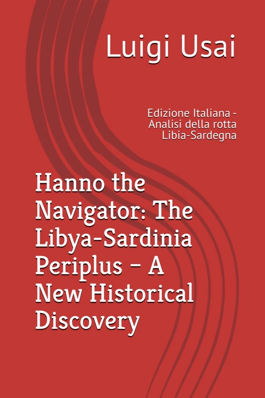 Hanno the Navigator: The Libya-Sardinia Periplus – A New Historical Discovery: Edizione Italiana - Analisi della rotta Libia-Sardegna - Image 1